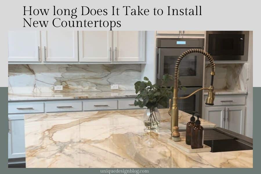 How long Does It Take to Install New Countertops - Unique Design Blog