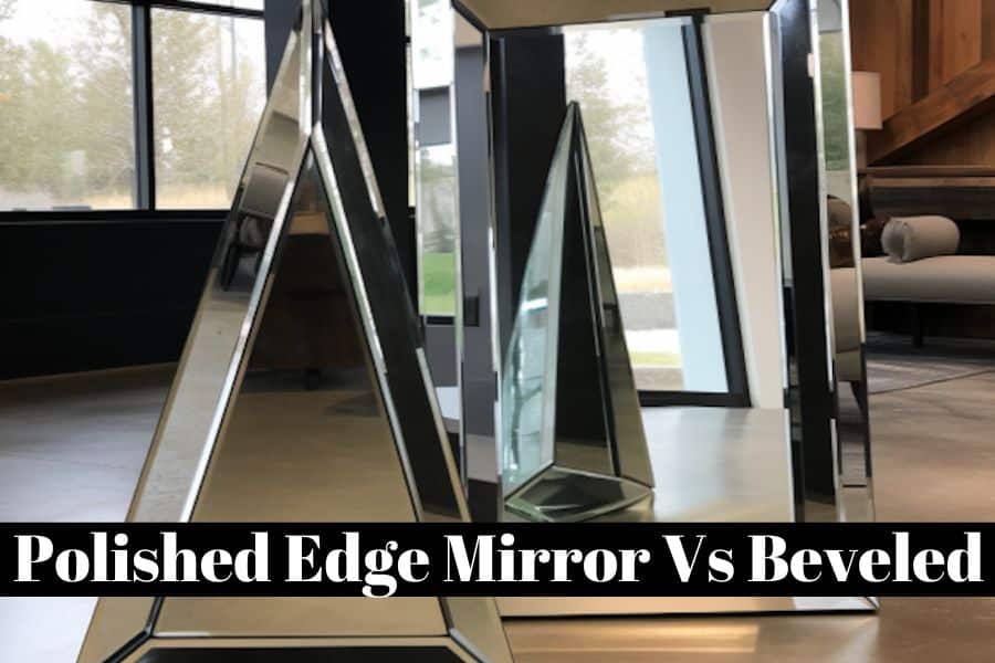 Best Guide: Polished Edge Mirror Vs Beveled - Unique Design Blog