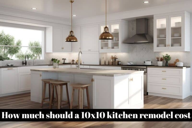 Best Guide: How much should a 10x10 kitchen remodel cost - Unique ...