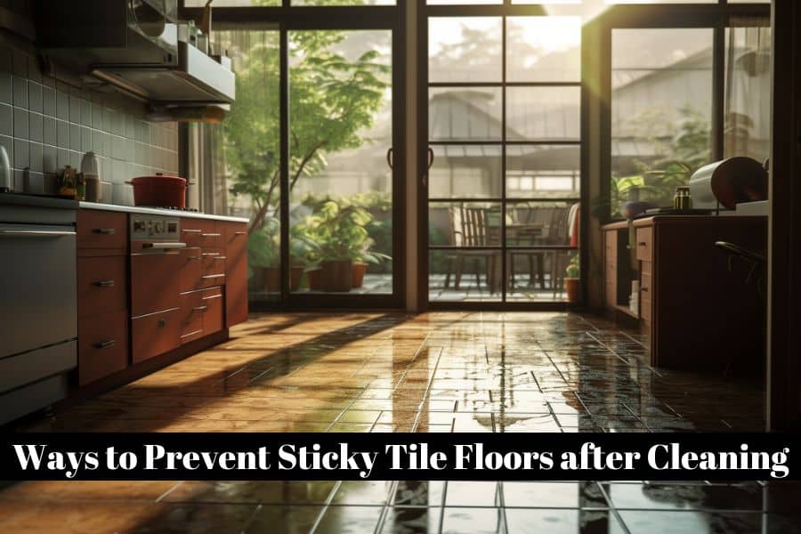 https://uniquedesignblog.com/wp-content/uploads/2023/11/Ways-to-Prevent-Sticky-Tile-Floors-after-Cleaning.jpg