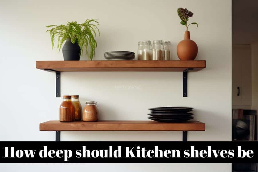 How deep should Kitchen shelves be